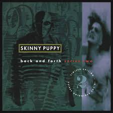 Album cover of Skinny Puppy - Back And Forth (Series 2)